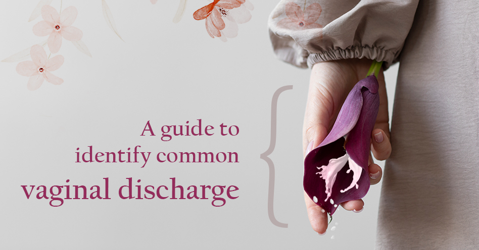 Types of Vaginal Discharge and its Causes