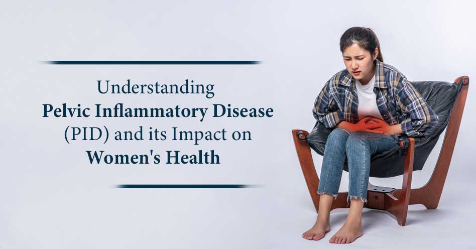 The Hidden Threat: Exploring the Impact of Pelvic Inflammatory Disease in Women