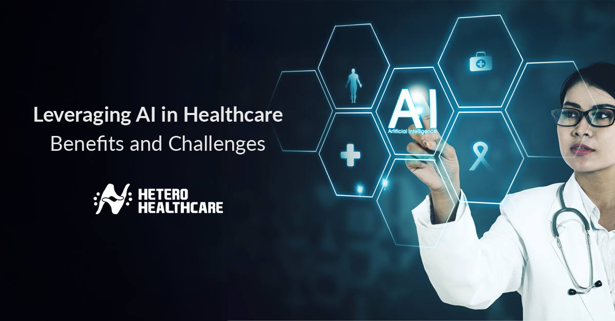 Leveraging AI in Healthcare: Benefits and Challenges – Hetero Health ...