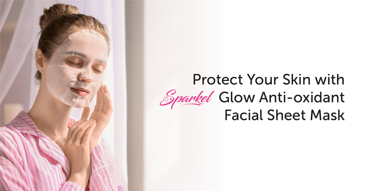 Protect Your Skin with Sparkels Glow Anti-oxidant Facial Sheet Mask
