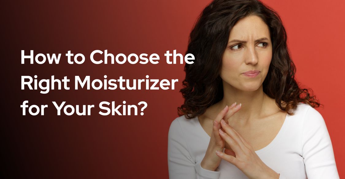 Tips To Choose The Right Moisturizer